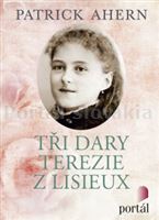 Tři dary Terezie z Lisieux